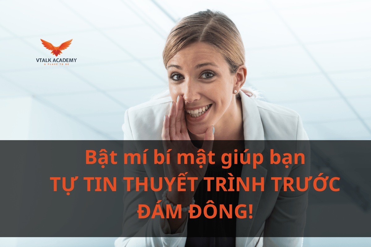 Bật mí bí mật giúp bạn tự tin thuyết trình trước đám đông!