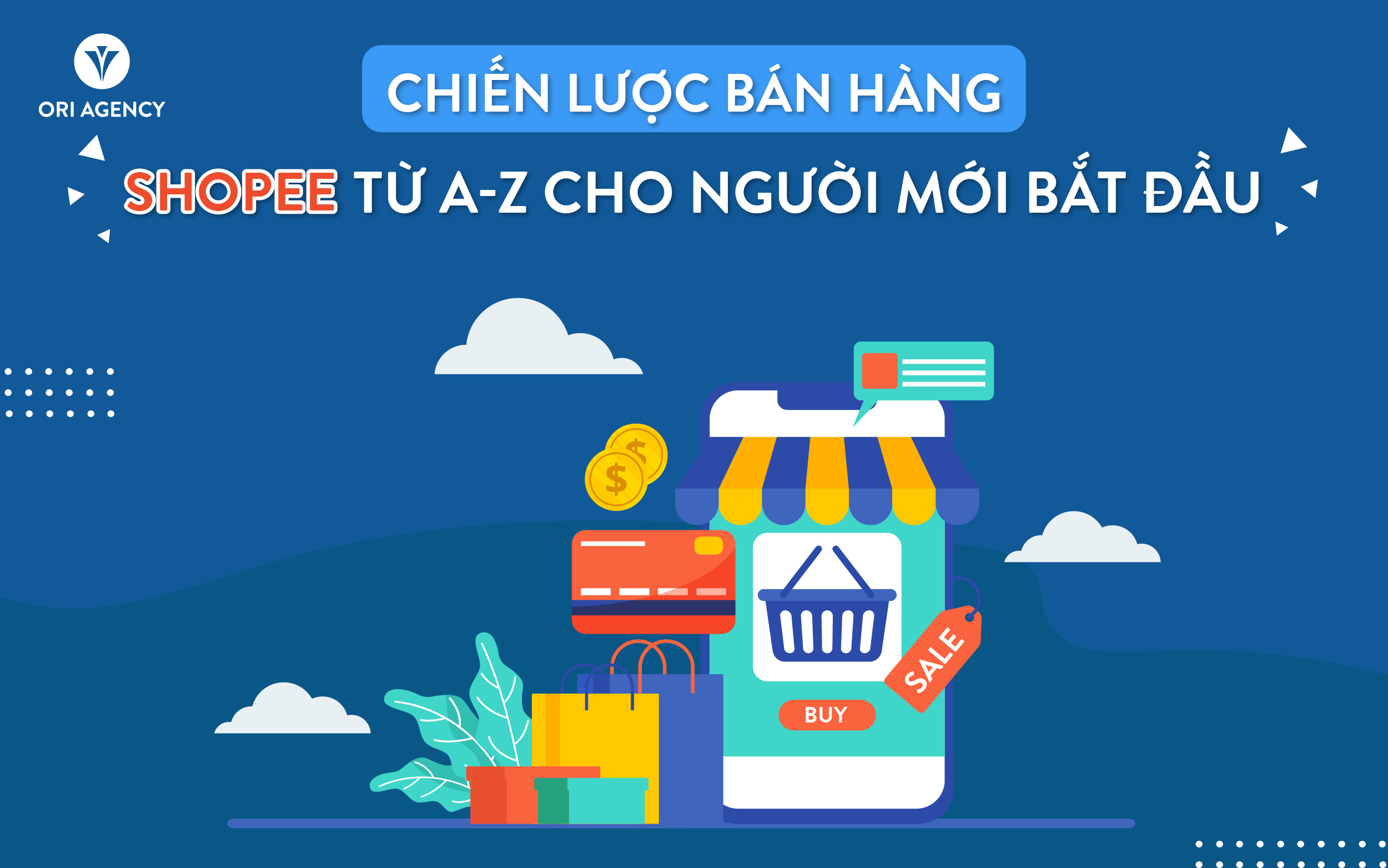 CHIẾN LƯỢC BÁN HÀNG SHOPEE TỪ A-Z CHO NGƯỜI MỚI BẮT ĐẦU