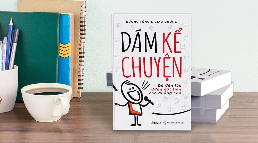 Sách “Dám kể chuyện – Đã đến lúc dừng đốt tiền cho quảng cáo” 