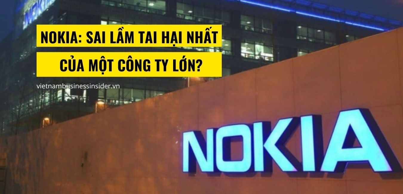 NOKIA, Thiếu tầm nhìn dài hạn, sai lầm chiến lược trong doanh nghiệp, Thanhs, 