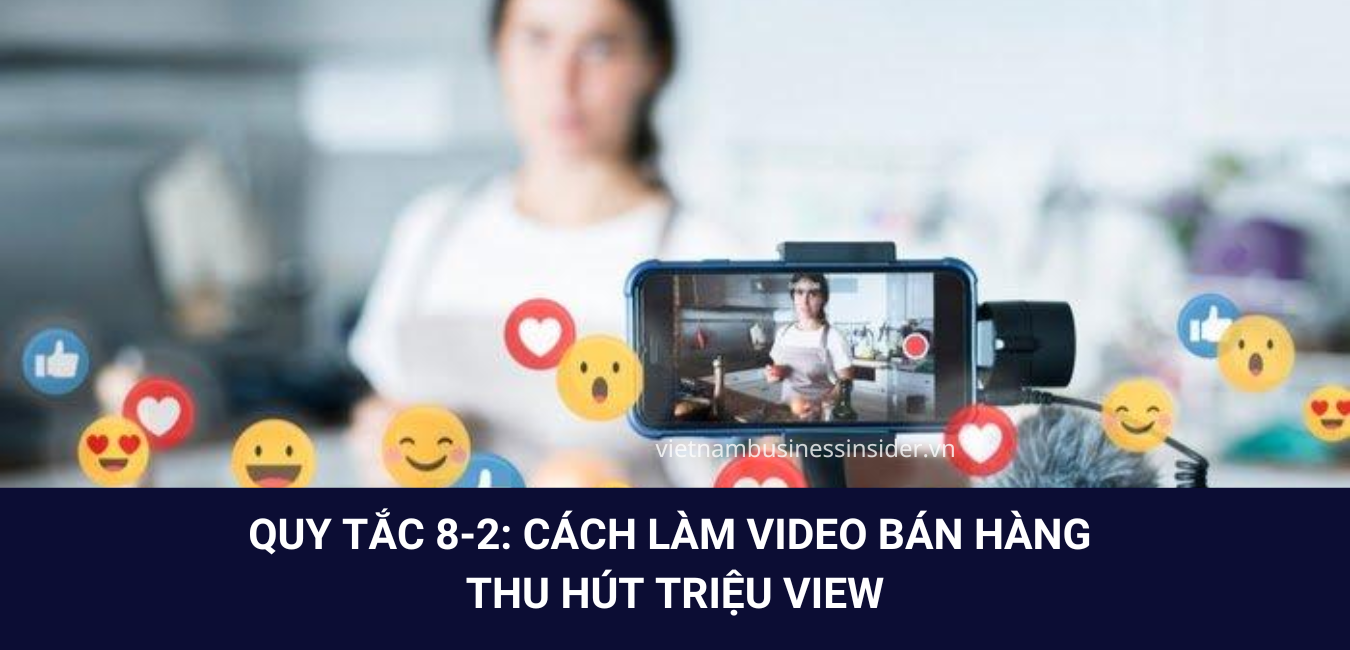 quy-tac-8-2-cach-lam-video-ban-hang-thu-hut-trieu-view-1-1659279030.png