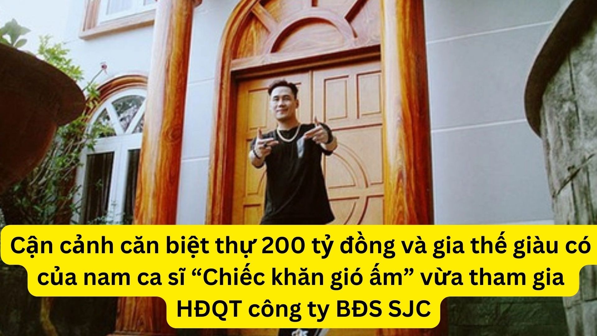 can-canh-can-biet-thu-200-ty-dong-va-gia-the-giau-co-cua-nam-ca-si-chiec-khan-gio-am-tham-gia-hdqt-cua-cong-ty-bds-sjc-1-1673907205.jpg