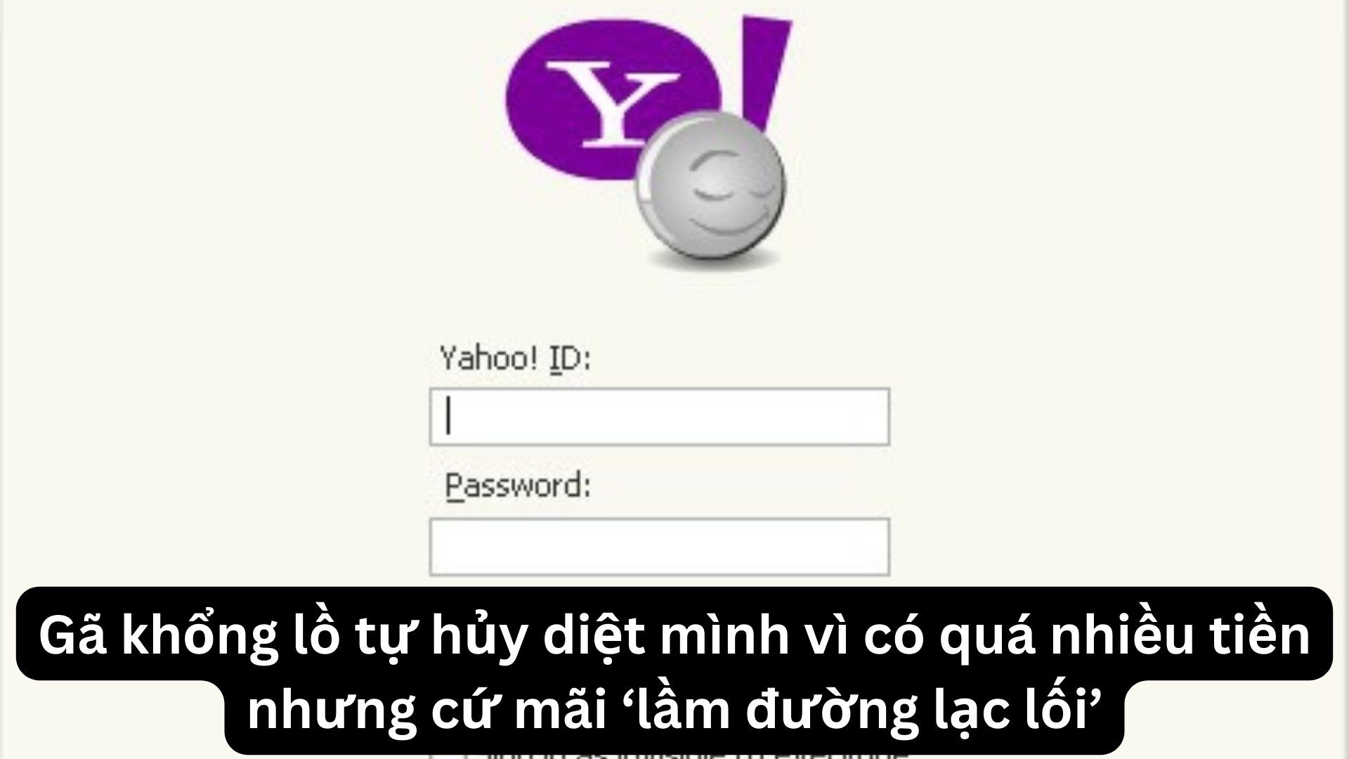 yahoo-ga-khong-lo-tu-huy-diet-minh-vi-co-qua-nhieu-tien-nhung-cu-mai-lam-duong-lac-loi-1-1679490831.jpg