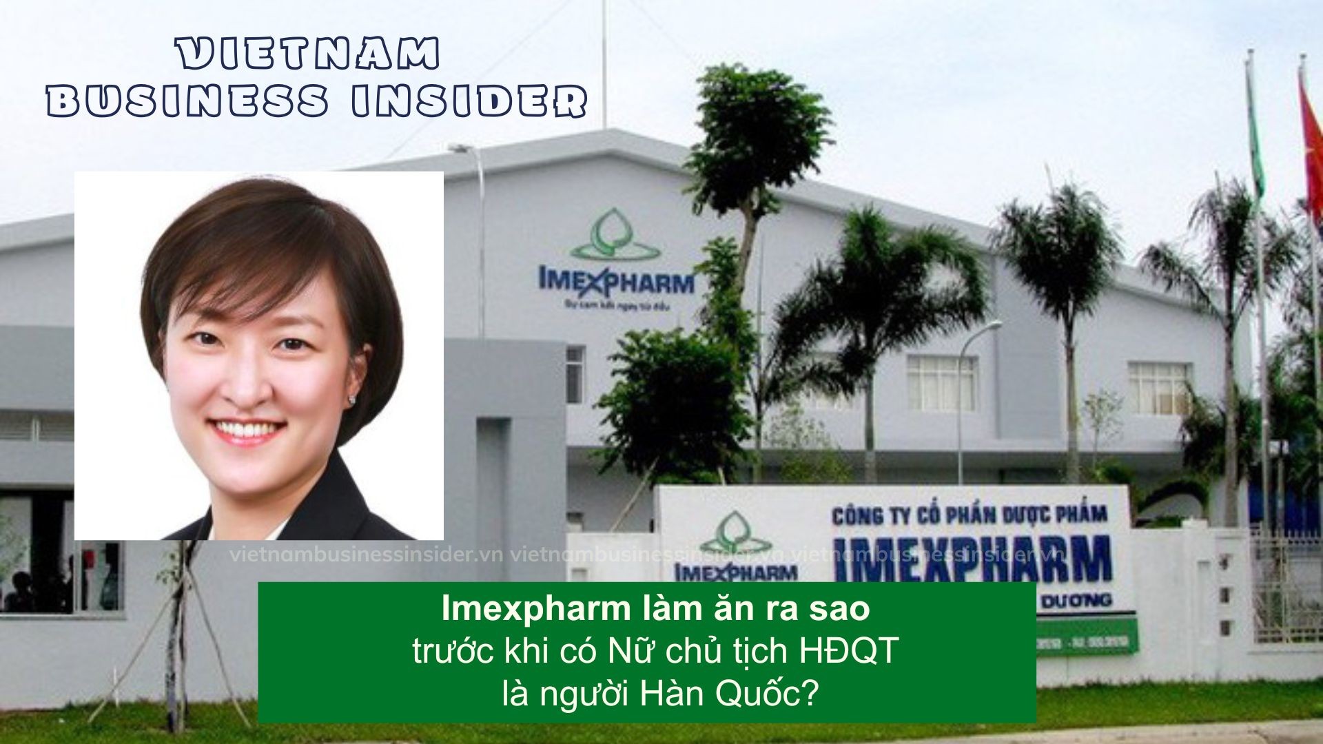 Imexpharm làm ăn ra sao trước khi có Nữ chủ tịch HĐQT là người Hàn Quốc?