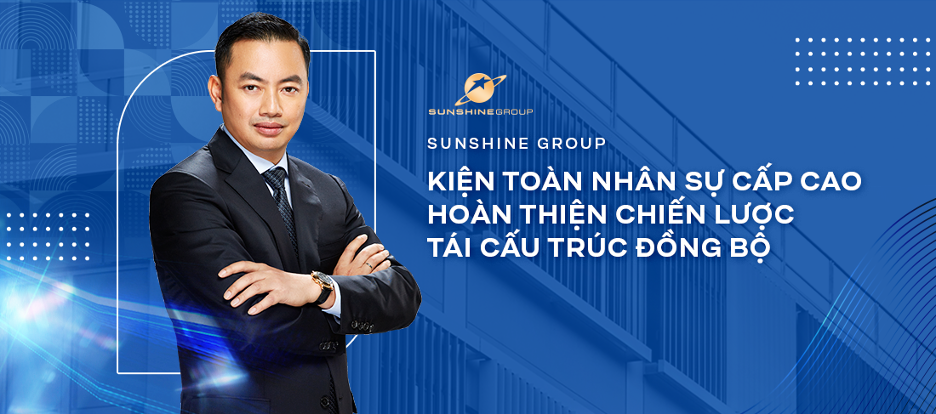 tai-cau-truc-toan-dien-tap-doan-sunshine-bo-nhiem-nhieu-lanh-dao-cap-cao-1742958896.png