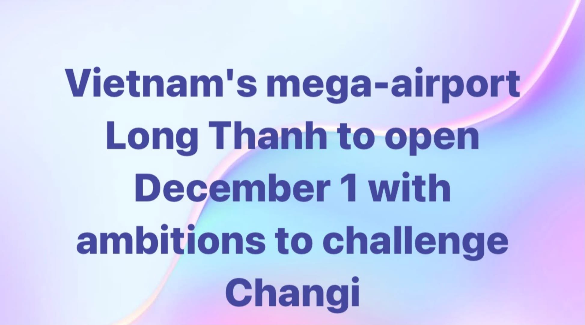 sieu-san-bay-long-thanh-mo-cua-tu-112-tham-vong-canh-tranh-truc-tiep-voi-changi-2-1784261487.jpg