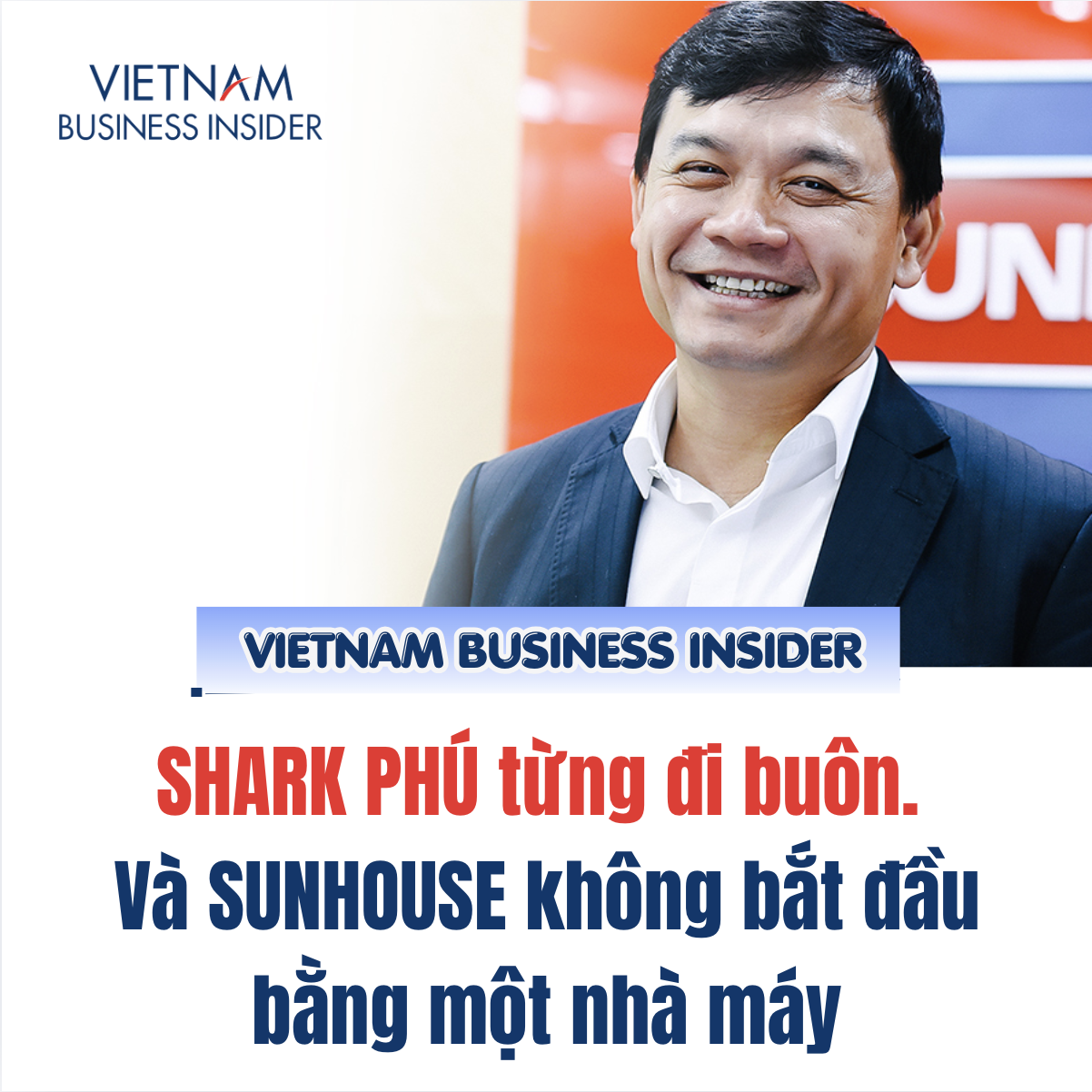 tu-di-buon-den-sunhouse-shark-phu-da-xay-doanh-nghiep-nhu-the-nao-1787412514.png