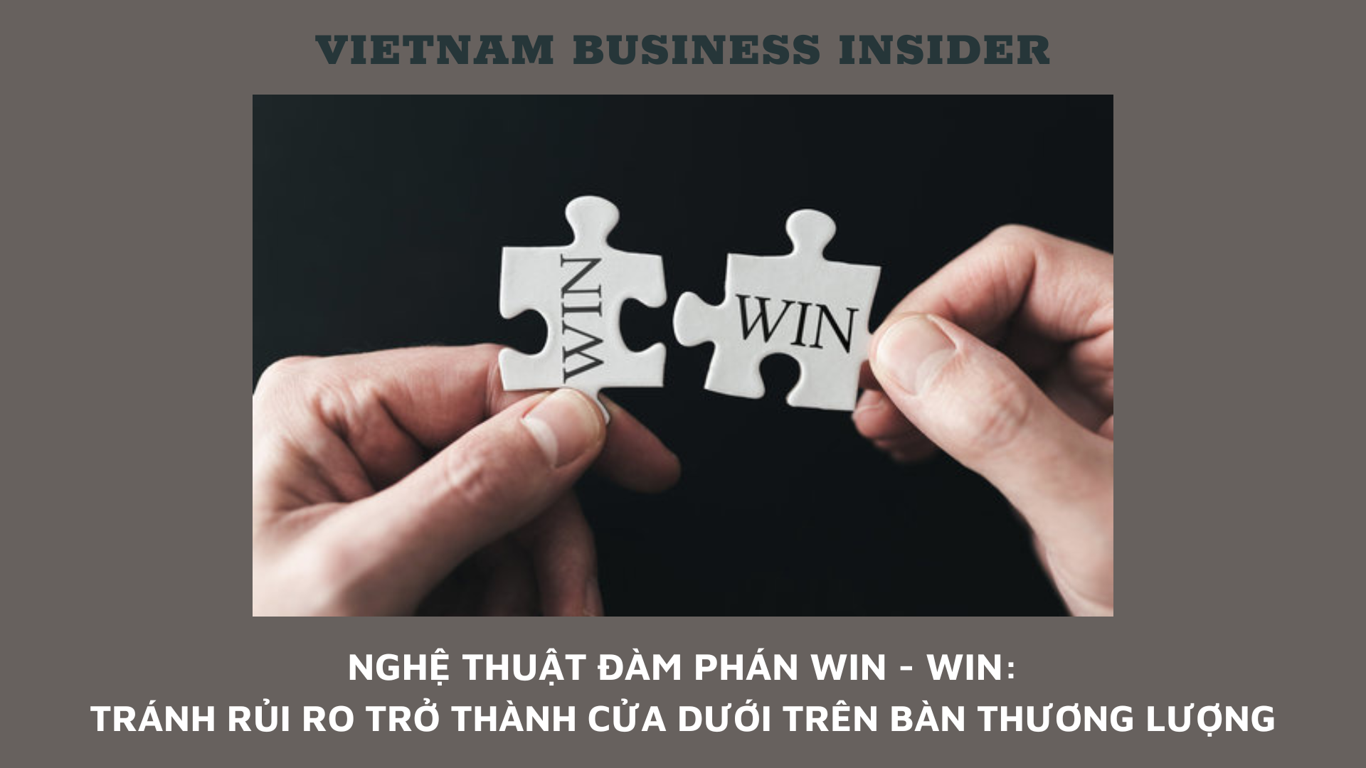 nghe-thuat-dam-phan-win-win-tranh-rui-ro-tro-thanh-cua-duoi-tren-ban-thuong-luong-1659176267.png