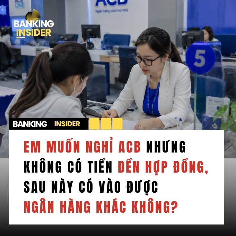 em-muon-nghi-acb-nhung-khong-co-tien-den-hop-dong-khong-biet-sau-nay-co-vao-duoc-ngan-hang-khac-khong-1784001111.jpg