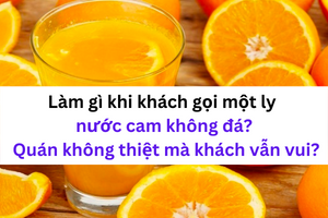 lam-gi-khi-khach-goi-mot-ly-nuoc-cam-khong-da-quan-khong-thiet-ma-khach-van-vui-1667316211.png