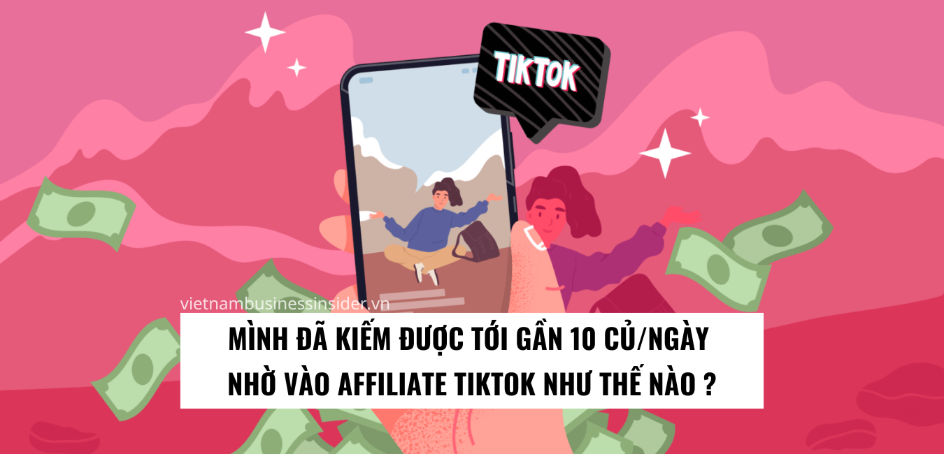 co-nhung-ngay-minh-da-kiem-duoc-toi-gan-10-cungay-nho-vao-affiliate-tiktok-nhu-the-nao-1662539955.png