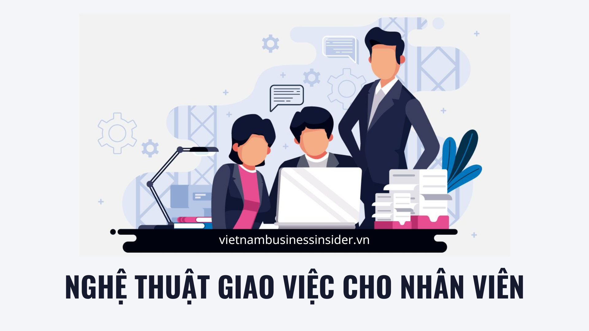 nghe-thuat-giao-viec-cho-nhan-vien-1667897244.png