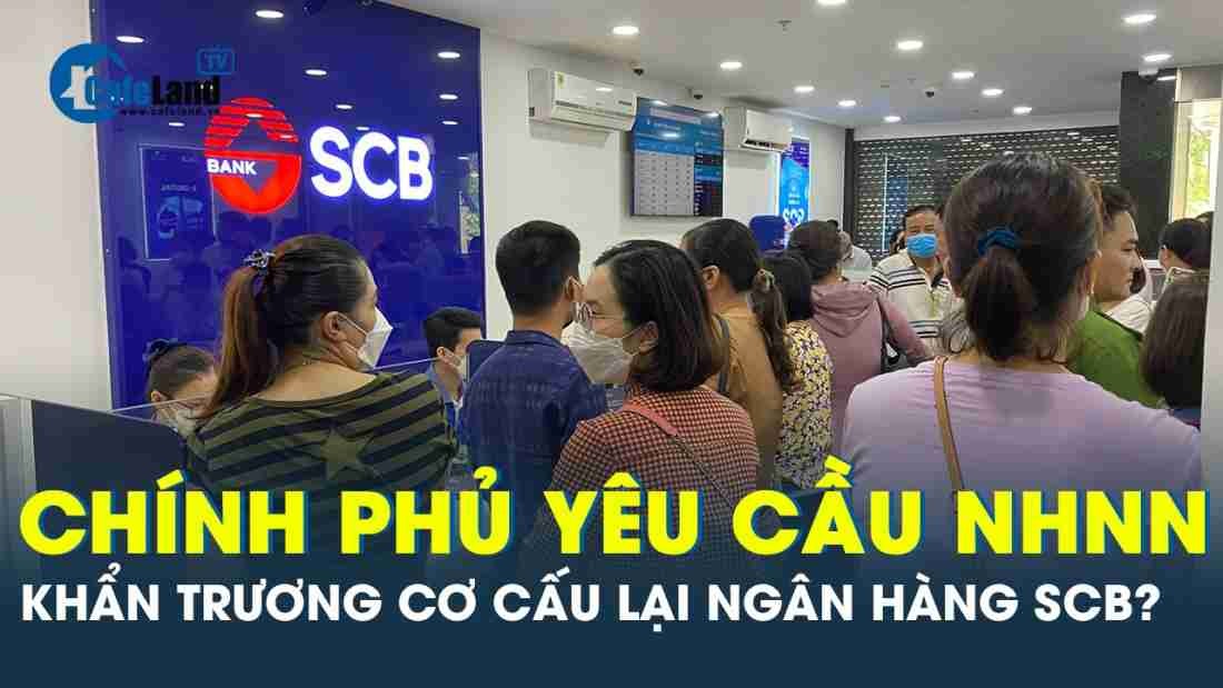 chinh-phu-yeu-cau-nhnn-khan-truong-co-phuong-an-tai-co-cau-scb-1681121694.jpeg