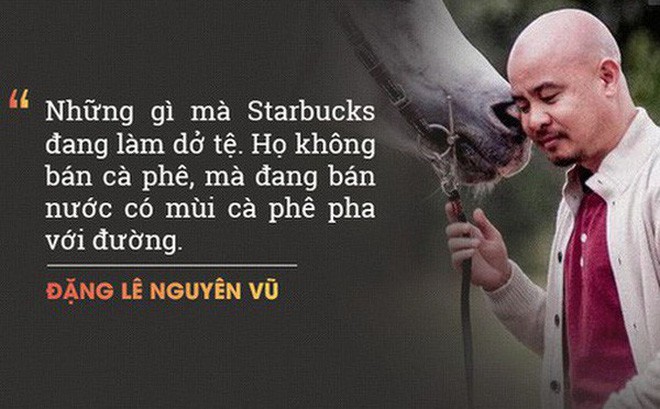 Ông Đặng Lê Nguyên Vũ "chê" Starbucks bán thứ nước có mùi cà phê pha đường,