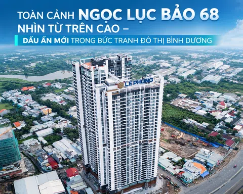 TOÀN CẢNH THE EMERALD 68 – TỔ HỢP CĂN HỘ CAO CẤP CỦA LÊ PHONG VÀ COTECCONS TẠI BÌNH DƯƠNG
