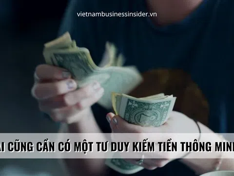 Ai cũng cần có một tư duy kiếm tiền thông minh