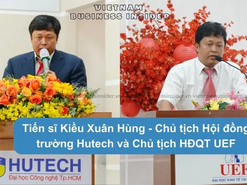 Câu chuyện nhà họ Kiều: Tiến sĩ Kiều Xuân Hùng - Chủ tịch Hội đồng trường Hutech và Chủ tịch HĐQT UEF