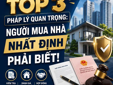 TOP 3 pháp lý quan trọng: NGƯỜI MUA NHÀ NHẤT ĐỊNH PHẢI BIẾT!