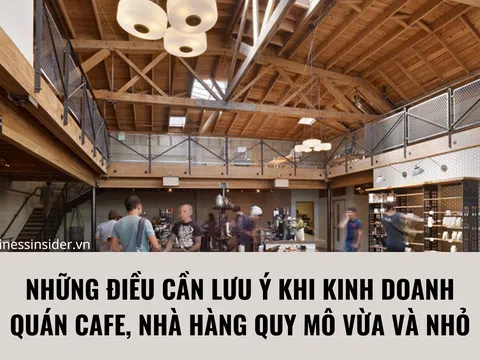 Những điều cần lưu ý khi kinh doanh quán cafe, nhà hàng quy mô vừa và nhỏ