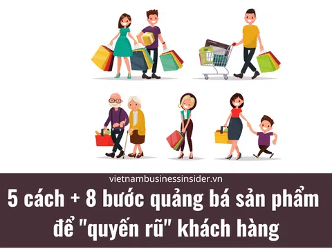 5 cách + 8 bước quảng bá sản phẩm để "quyến rũ" khách hàng