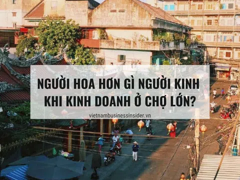 Người Hoa hơn gì người Kinh khi kinh doanh ở Chợ Lớn?