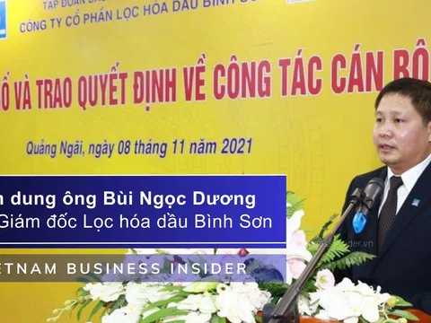 Chân dung ông Bùi Ngọc Dương - Tổng Giám đốc Lọc hóa dầu Bình Sơn, đơn vị quản lý nhà máy lọc dầu Dung Quất