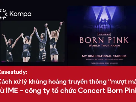 Casestudy-Cách xử lý khủng hoảng truyền thông “mượt mà” từ IME – công ty tổ chức Concert Born Pink