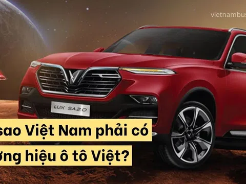 Từ chiếc ô tô Vinfast đến câu hỏi "Tại sao Việt Nam phải có thương hiệu ô tô Việt?"